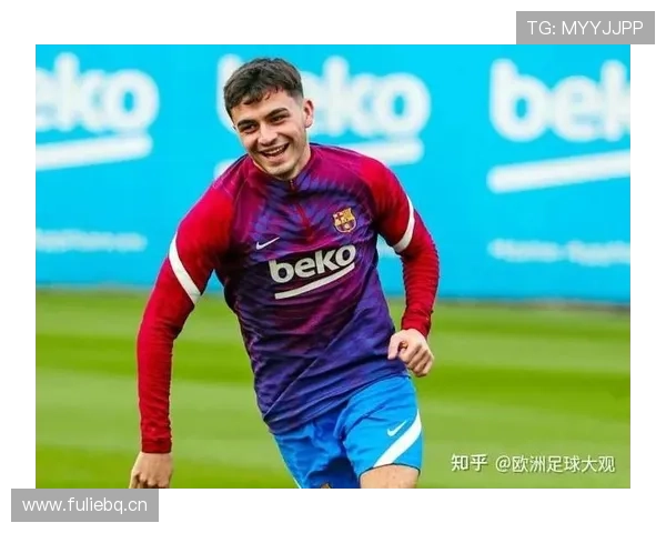 佩德里：拉斯帕尔马斯时期早期表现与天赋解析